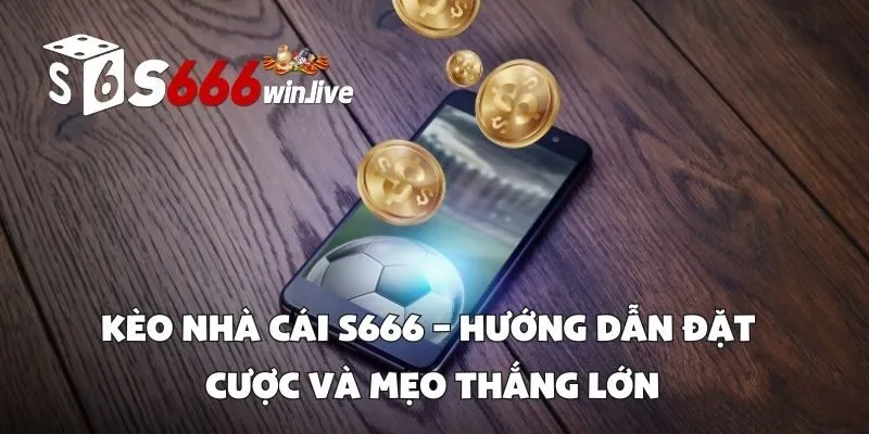 Kèo Nhà Cái S666