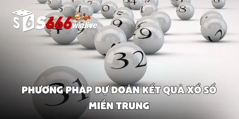 Phương Pháp Dự Đoán Kết Quả Xổ Số Miền Trung